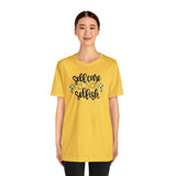 Self Care is Not Selfish- Unisex Jersey Short Sleeve Tee