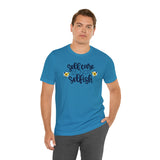 Self Care is Not Selfish- Unisex Jersey Short Sleeve Tee