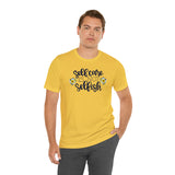 Self Care is Not Selfish- Unisex Jersey Short Sleeve Tee