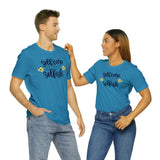 Self Care is Not Selfish- Unisex Jersey Short Sleeve Tee