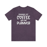Running Off Coffee and My Planner Graphic TShirt