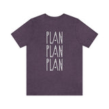 Plan, Plan, Plan Graphic TShirt