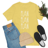 Plan, Plan, Plan Graphic TShirt