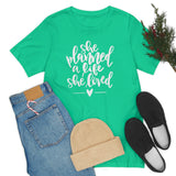 She Planned a Life She Loved Graphic TShirt