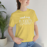 Need My Planner Graphic TShirt