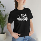 I Love Planners Graphic TShirt