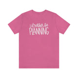 I'd Rather Be Planning Graphic TShirt