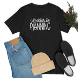 I'd Rather Be Planning Graphic TShirt