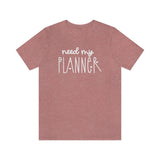 Need My Planner Graphic TShirt