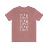 Plan, Plan, Plan Graphic TShirt
