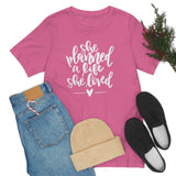 She Planned a Life She Loved Graphic TShirt