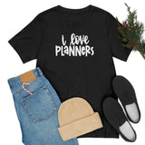 I Love Planners Graphic TShirt