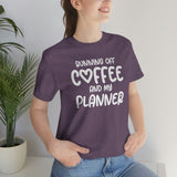 Running Off Coffee and My Planner Graphic TShirt