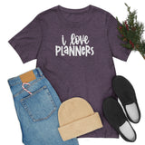 I Love Planners Graphic TShirt