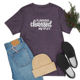 Planning Changed My Life Graphic TShirt