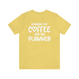 Running Off Coffee and My Planner Graphic TShirt