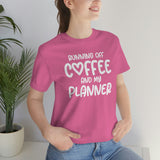 Running Off Coffee and My Planner Graphic TShirt