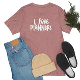 I Love Planners Graphic TShirt