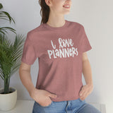 I Love Planners Graphic TShirt