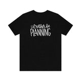 I'd Rather Be Planning Graphic TShirt