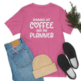 Running Off Coffee and My Planner Graphic TShirt