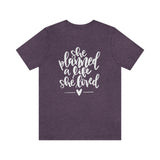 She Planned a Life She Loved Graphic TShirt