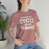 Running Off Coffee and My Planner Graphic TShirt