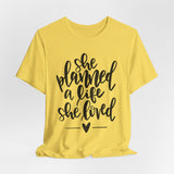 She Planned A Life She Loved Graphic TShirt