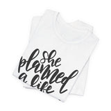 She Planned A Life She Loved Graphic TShirt