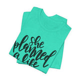 She Planned A Life She Loved Graphic TShirt