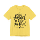 She Planned A Life She Loved Graphic TShirt