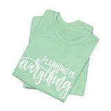 Planning is Eveything Graphic Tshirt