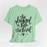 She Planned A Life She Loved Graphic TShirt