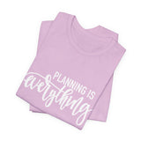 Planning is Eveything Graphic Tshirt