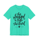 She Planned A Life She Loved Graphic TShirt