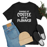 Running Off Coffee and My Planner Graphic TShirt