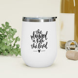 She Planned a Life She Loved 12oz Insulated Wine Tumbler