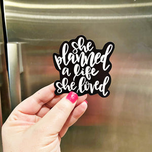 She Planned a Life She Loved Magnet