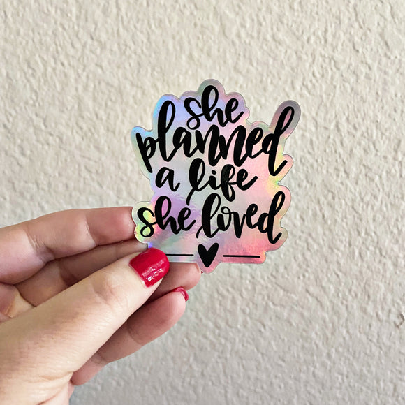 She Planned a Life She Loved Holographic Sticker