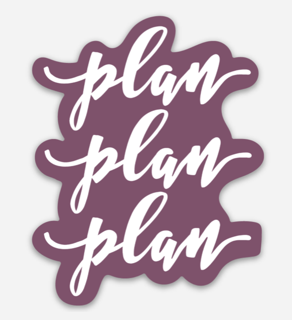 In Plan Sticker Plan, Plan, Plan Die Cut Vinyl Sticker – kellofaplan