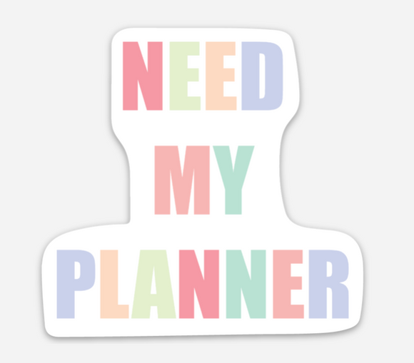 I Need My Planner- Die Cut Vinyl Sticker