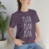Plan, Plan, Plan Graphic TShirt